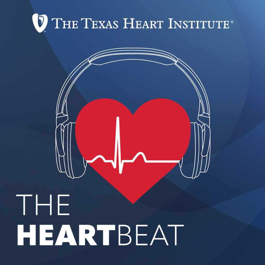 Podcasts The Texas Heart Institute®